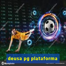 deusa pg plataforma